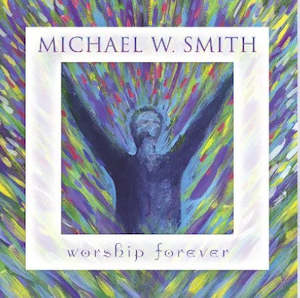 Worship Forever CD - Michael W Smith