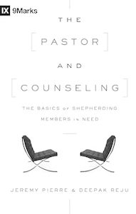 Resources: Pastor and Counseling: The Basics of Shepherding Members in Need