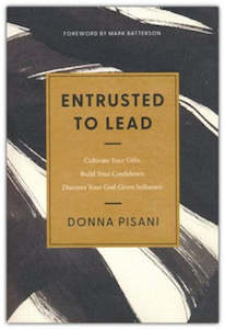 Resources: Entrusted to Lead: Cultivate Your Gifts, Build Your Confidence, Discover Your God-Given Influence