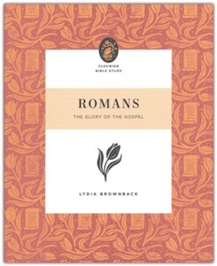 Bible Studies: Romans: The Glory of the Gospel