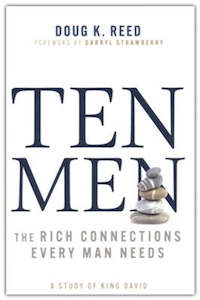 Ten Men: The Rich Connections Every Man Needs A Study of King David