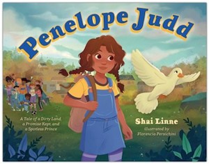 Preschool: Penelope Judd: A Tale of a Dirty Land, a Promise Kept, and a Spotless Prince. Ages 4-8