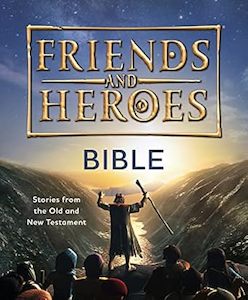 Bible Storybooks: Friends and Heroes Bible: Stories from the Old and New Testament Ages 6-10