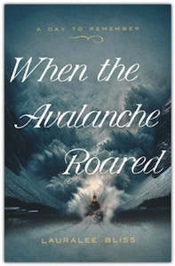 Fiction: When the Avalanche Roared: March 1 1910 #5 A Day to Remember Series
