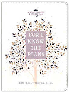 Devotional: For I Know the Plans: Morning and Evening Devotional