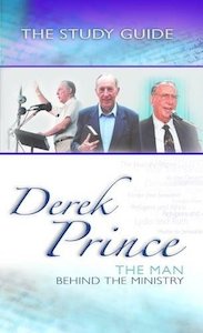 Derek Prince: Derek Prince: The Man Behind the Ministry - The Study Guide