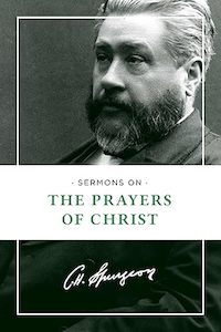 Prayer: Sermons on the Prayers of Christ