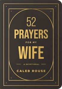 Prayer: 52 Prayers for My Wife: A Devotional to Build a Strong Marriage that Will Last a Lifetime