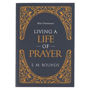 Prayer: Living A Life of Prayer Mini Devotional