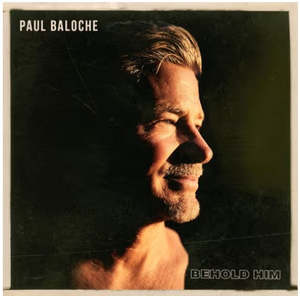 Behold Him CD - Paul Baloche