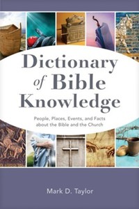 Resources: Dictionary of Bible Knowledge: People, Places, Events, and Facts about the Bible and the Church