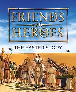 Easter: Friends and Heroes: The Easter Story
