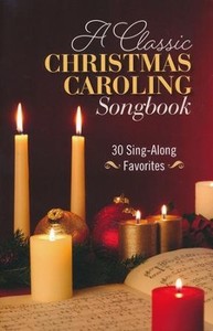 Christmas: Classic Christmas Caroling Songbook 30 Sing-Along Favourites