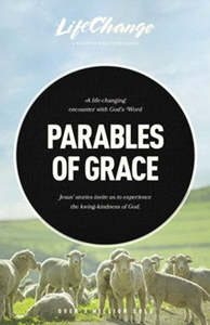 Parables of Grace: A Bible Study on Gods Heart for His Children LifeChange
