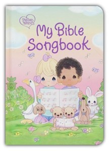 Precious Moments: My Bible Songbook. Ages 0-4