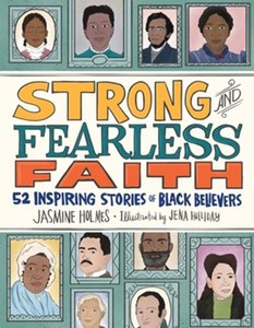 Strong and Fearless Faith: 52 Inspiring Stories of Black Believers. Ages 8-12