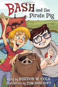 Teens: Bash and the Pirate Pig. Ages 8-14