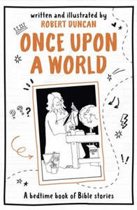 Once Upon a World: A Bedtime Book of Bible Stories. Ages 7-9