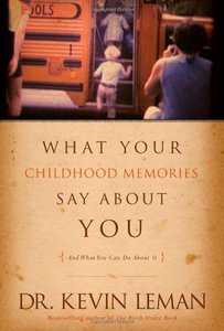 General: What Your Childhood Memories Say about You . . . and What You Can Do about It