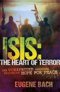 Christian Living: ISIS-The Heart of Terror: The Unexpected Response Bringing Hope for Peace