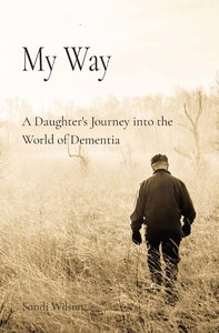 My Way - A Daughter's Journey into the World of Dementia