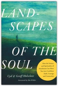 Landscapes of the Soul: How the Science and Spirituality of Attachment Can Move &hellip;