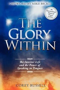 Glory Within: The Interior Life and the Power of Speaking in Tongues