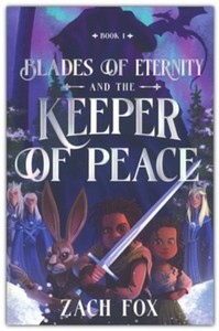 Children: Blades of Eternity and the Keeper of Peace. Ages 8-12