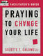 Praying to Change your Life Facilitator's Guide