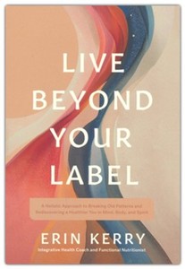 Live Beyond Your Label: A Holistic Approach to Breaking Old Patterns and Redisco&hellip;