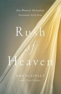 Rush of Heaven : One Woman's Miraculous Encounter with Jesus - Out of Print