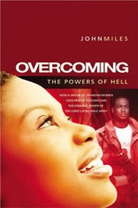 Overcoming the Powers of Hell: How a Movement of Prayer and Faith Defeated the &&hellip;