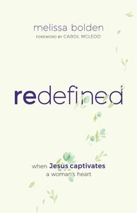 Redefined: When Jesus Captivates a Woman's Heart