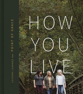 Gift Books: How You Live: Lessons Learned from Point of Grace