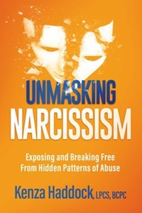 Unmasking Narcissism: Exposing and Breaking Free From Hidden Patterns of Abuse
