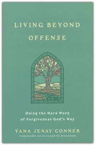 Health Healing: Living Beyond Offense: Doing the Hard Work of Forgiveness God's Way