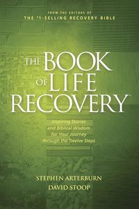 Health Healing: Book of Life Recovery: Inspiring Stories and Biblical Wisdom for Your Journey through the Twelve Steps