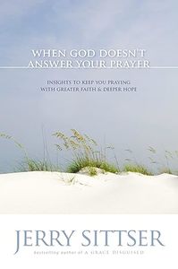 The When God Doesn't Answer Your Prayer: Insights to Keep You Praying with &hellip;