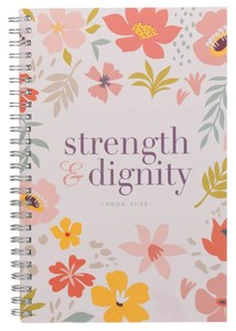 Strength and Dignity Bright Floral Spiral Notebook - Proverbs 31:25