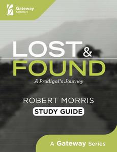 Bible Studies: Lost and Found Study Guide: A Prodigal's Journey - Gateway Church