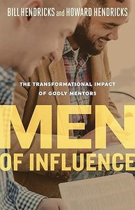 General: Men of Influence: The Transformational Impact of Godly Mentors