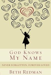 God Knows My Name: Never Forgotten, Forever Loved