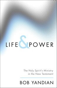 Life and Power: The Holy Spirit's Ministry in the New Testament