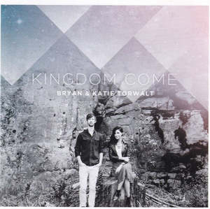 Kingdom Come CD - Bryan Torwalt & Kaite Torwalt