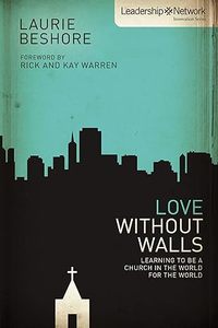 Resources: Love Without Walls: Learning to Be a Church In the World For the World