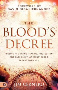 Easter: Blood's Decree: Receive the Divine Healing, Protection, and Blessing that Jesus' Blood Speaks Over You