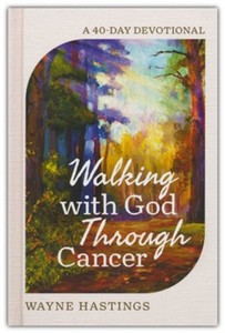 New Releases: Walking with God Through Cancer: A 40 Day Devotional