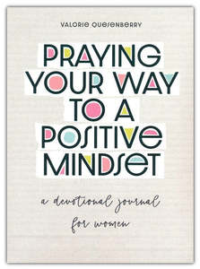 Devotional: Praying Your Way to a Positive Mindset: A Devotional Journal for Women