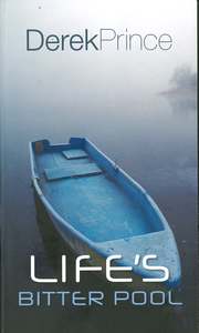 Derek Prince: Life's Bitter Pool (New Cover)