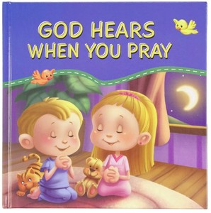 Children: God Hears When You Pray. Ages 3-6